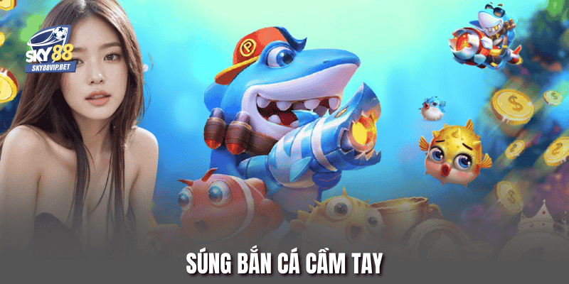 súng bắn cá cầm tay